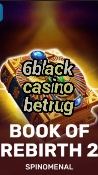 6black casino betrug-trdjkmsxjksdss.com